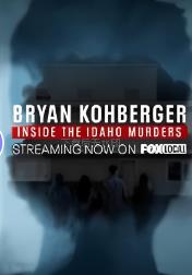 Bryan Kohberger: Inside the Idaho Murders